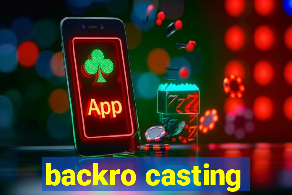 backro casting